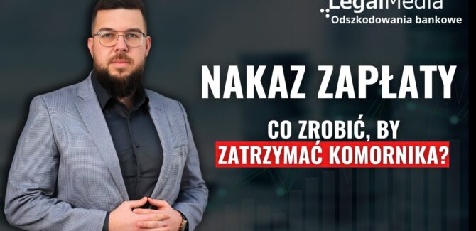 Nakaz zapłaty z sądu w sprawie chwilówki lub parabanku - jak zatrzymać komornika?