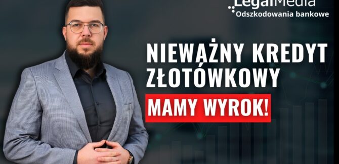 Czy można unieważnić kredyt złotówkowy? TEN wyrok to potwierdza!