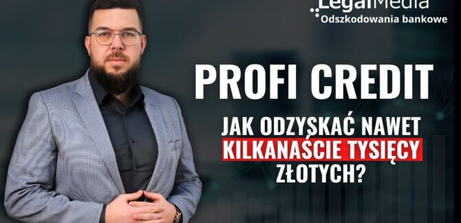 Czy Profi Credit zarobił na Twojej niewiedzy?